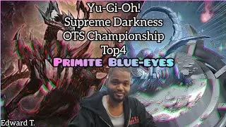 Yu-Gi-Oh! Supreme Darkness OTS Championship Top 4 Primite Blue-Eyes - Edward T.