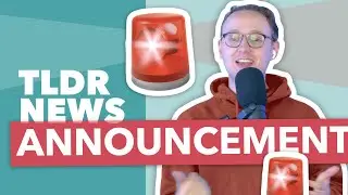TLDR's 5 Big Announcements