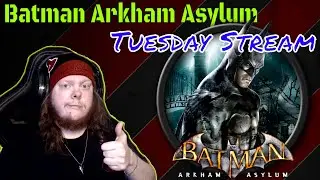 The Game That Changed Everything!-Tuesday Stream: Batman Arkham Asylum