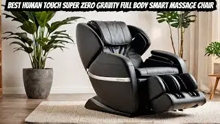 Top 5 Human Touch Massage Chairs for SMART Relaxation