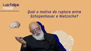 Qual o motivo da ruptura entre Schopenhauer e Nietzsche? | Luiz Felipe Pond&eacute;