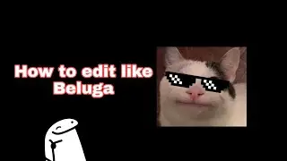 How to edit videos like beluga* (capcut)