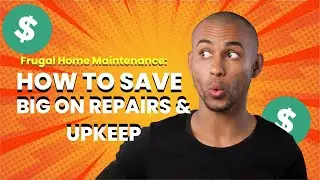 Frugal Home Maintenance: How to Save Big on Repairs and Upkeep