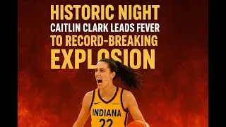 🔥 &ldquo;Historic Night: Caitlin Clark Leads Fever to Record-Breaking Explosion&rdquo; 🔥