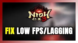 How to FIX Nioh 3 Low FPS & Lagging!