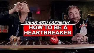 Dean & Crowley | How to be a Heartbreaker