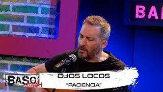 🎸OJOS LOCOS🎙️  PACIENCIA 🎹🎸BASO STREAM 🎙️