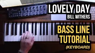 Lovely Day - (Bill Withers) | BASS LINE TUTORIAL (keyboard)