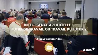 Intelligence artificielle : futur du travail ou travail du futur ?