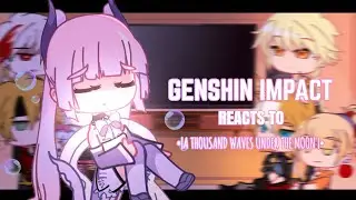 💙✨ Genshin Impact Reacts to A Thousand waves under the Moon || Gacha Club || Genshin Impact