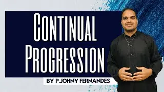 Continual Progression - P.Johny Fernandes