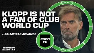 Club World Cup is 'THE WORST IDEA' ever implemented! - Jurgen Klopp + Palmeiras ADVANCE | ESPN FC