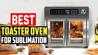 ✅ 5 Best Toaster Oven For Sublimation Reviews in 2025