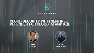 AzureTalks Podcast #006 - Cloud Security with Sentinel, Defender for Cloud, AI and KQL