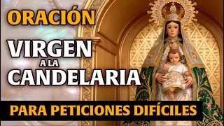 ORACION a la VIRGEN de la CANDELARIA - Para peticiones difíciles #oracionPotedosa