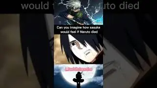 Can you imagine how sasuke would feel if Naruto died#anime #shorts