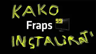 Kako instalirati Fraps (How to download Fraps)