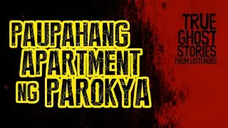 PAUPAHANG APARTMENT ng PAROKYA | True Ghost Stories | SINDAK
