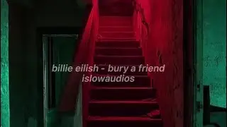 billie eilish - bury a friend slowed creepy version