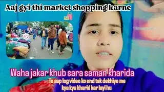 Aaj gye the market shopping karne 🛍️ ||  Renu kumari 