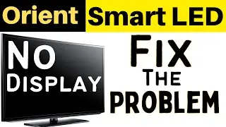 Orient Smart Led Not Showing Display? Here's How To Fix The Problem In 2023