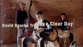On a Clear Day | David Rourke Trio