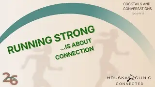 Cocktails and Conversations Episode 11: Running Strong.... Is all about Connection
