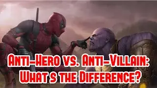 Anti-Hero vs. Anti-Villain: What's the Difference?