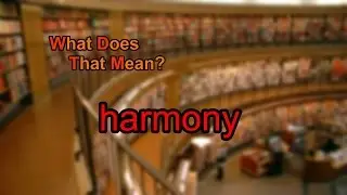 What does harmony mean?