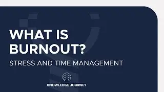What is Burnout | Part 1 | Stress & Time Management