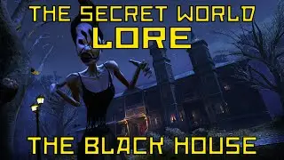 THE SECRET WORLD LORE - La Storia della Black House [GAMEPLAY ITA / GUIDA]