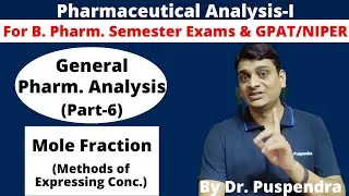Part 6: Mole Fraction | Methods of Expressing Concentrations | For B. Pharm. (By Dr. Puspendra)