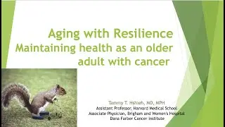 Survivorship Series: Aging with Resilience, Maintaining Health as an Older Adult with Cancer