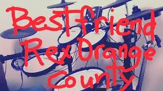 Bestfriend - Rex Orange County (Drum Cover)