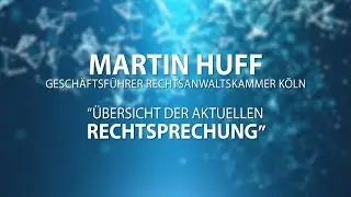 Martin Huff &uuml;ber die &Uuml;bersicht der aktuellen Rechtssprechung