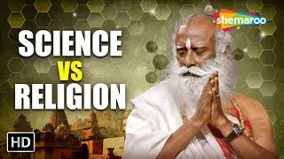 Science or Religion &ndash; What to Believe &ndash; Sadhguru goes with...!