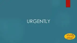 Urgently Meaning