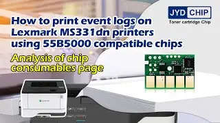 How to print event logs on Lexmark MS331dn printers using 55B5000 compatible chips