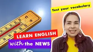 #1 Master Real English with News: Record Heat Waves | Language Lesson for Intermediate Learners