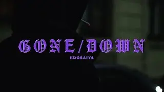 EDO SAIYA - GONE/DOWN