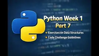 Python Week 1 Part 7.2 | Python Data Structures & Weekly Code Challenge