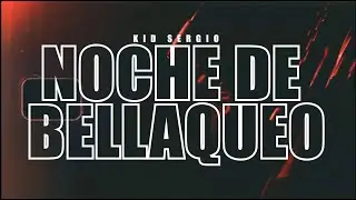Kid Sergio - Noche de Bellaqueo (Prod By Makiki)🔥🔥🪐🔝