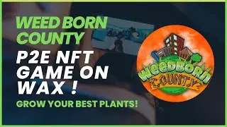 WEEDBORN COUNTY - P2E NFT GAME ON WAX BLOCKCHAIN!