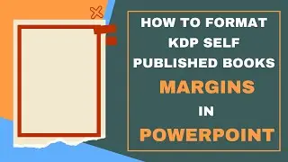 How to Format KDP Self Published Books Margins In Powerpoint - Amazon KDP Tutorial