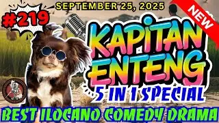 Kapitan Enteng Ilocano Drama #219 | Full Episode 2025 | 5 in 1 Compilation | Sep 25, 2025 #comedy