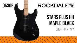 Электрогитара ROCKDALE Stars Plus HH Maple Black | Обзор