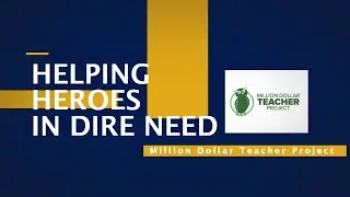 The Homes for Heroes Foundation Presents $5,000 Grant - The Million Dollar Teacher Project