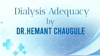 Adequacy of Dialysis by Dr. Hemant Chaugule