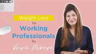 WEIGHT LOSS for working professionals | Lose Weight Naturally | Weight Loss Diet