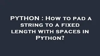 PYTHON : How to pad a string to a fixed length with spaces in Python?